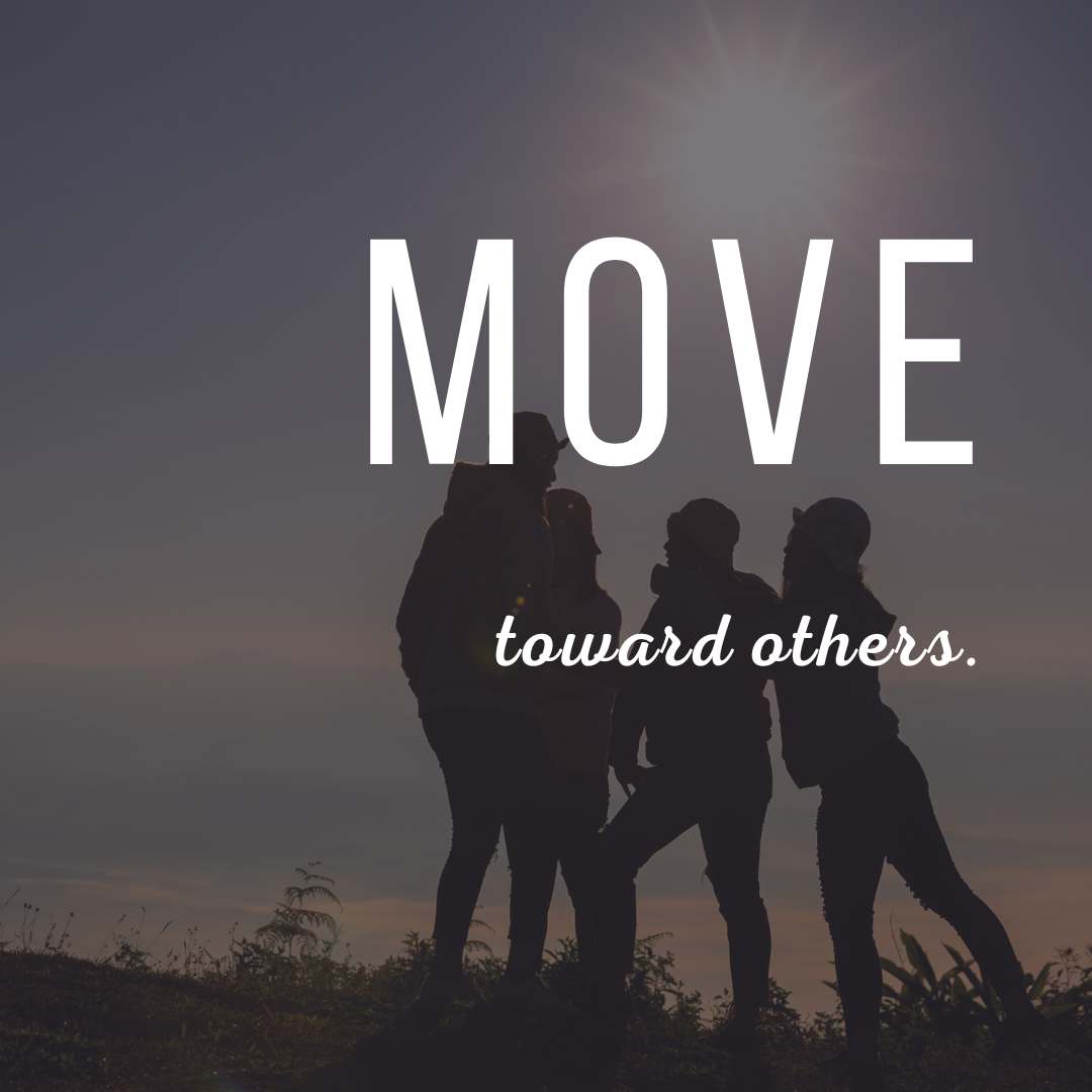 Move toward others
